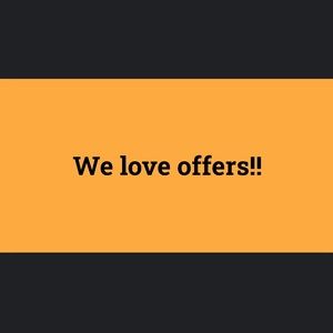 We love offers!!! Offer away!